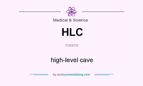 What does HLC mean? It stands for high-level cave