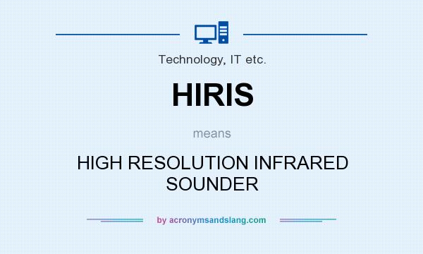 What does HIRIS mean? It stands for HIGH RESOLUTION INFRARED SOUNDER