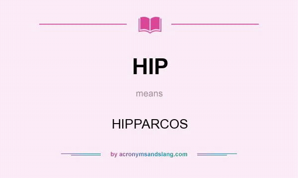 What does HIP mean? It stands for HIPPARCOS