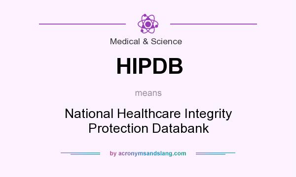 What does HIPDB mean? It stands for National Healthcare Integrity Protection Databank