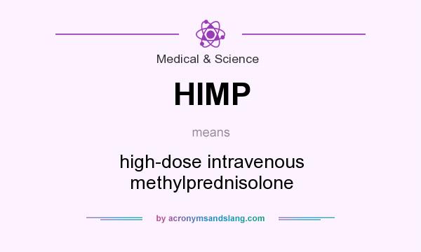 What does HIMP mean? It stands for high-dose intravenous methylprednisolone
