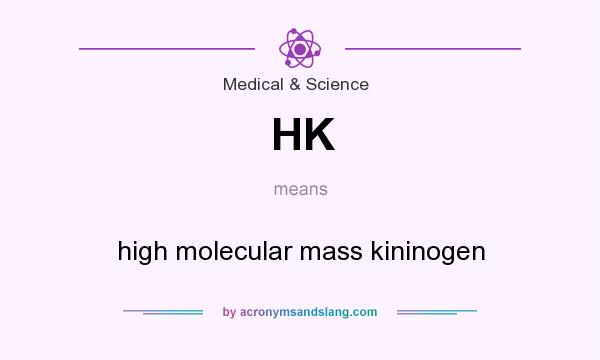 What does HK mean? It stands for high molecular mass kininogen