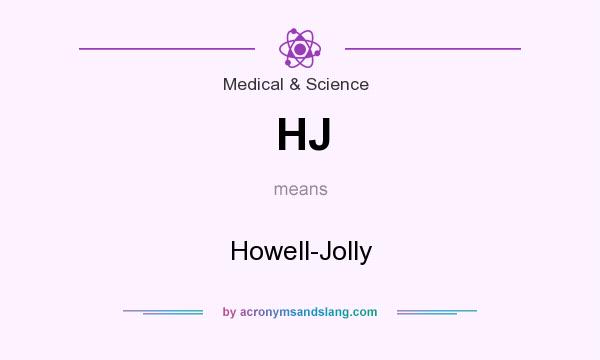 What does HJ mean? It stands for Howell-Jolly