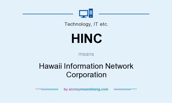 What does HINC mean? It stands for Hawaii Information Network Corporation