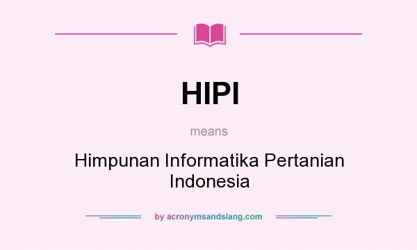 What does HIPI mean? It stands for Himpunan Informatika Pertanian Indonesia