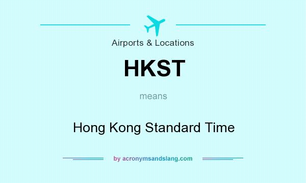 What does HKST mean? It stands for Hong Kong Standard Time