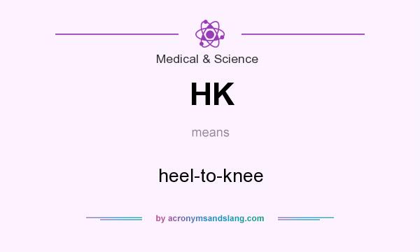 What does HK mean? It stands for heel-to-knee
