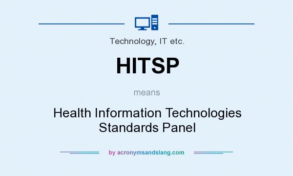 What does HITSP mean? It stands for Health Information Technologies Standards Panel