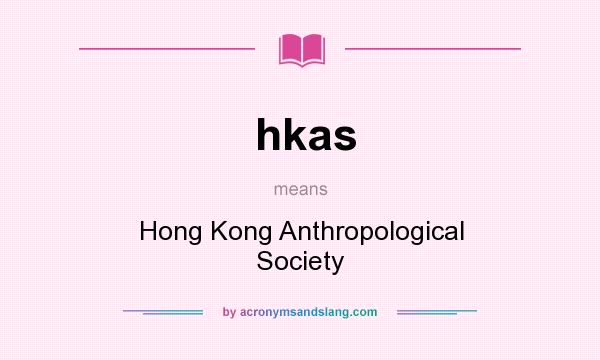What does hkas mean? It stands for Hong Kong Anthropological Society