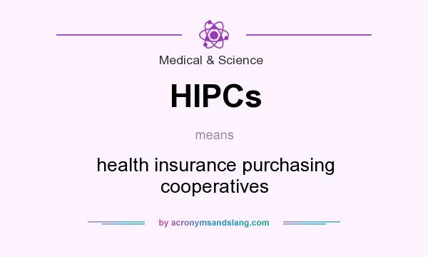 What does HIPCs mean? It stands for health insurance purchasing cooperatives