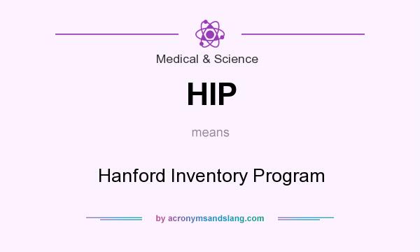 What does HIP mean? It stands for Hanford Inventory Program
