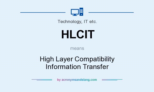 What does HLCIT mean? It stands for High Layer Compatibility Information Transfer