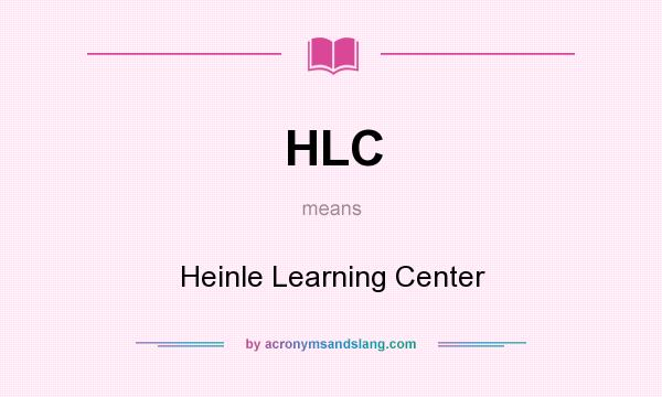 What does HLC mean? It stands for Heinle Learning Center