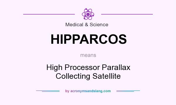 What does HIPPARCOS mean? It stands for High Processor Parallax Collecting Satellite