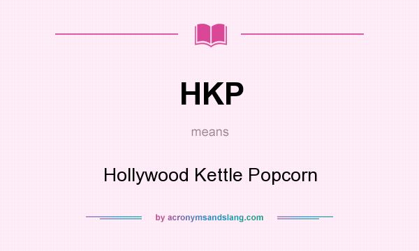 What does HKP mean? It stands for Hollywood Kettle Popcorn
