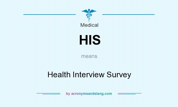 What does HIS mean? It stands for Health Interview Survey