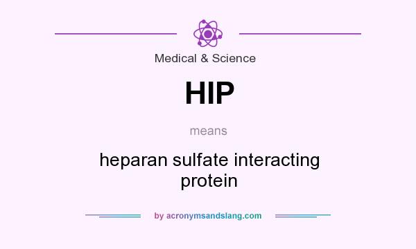 What does HIP mean? It stands for heparan sulfate interacting protein