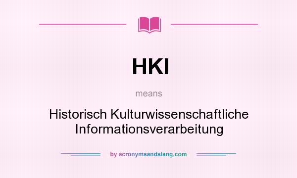 What does HKI mean? It stands for Historisch Kulturwissenschaftliche Informationsverarbeitung