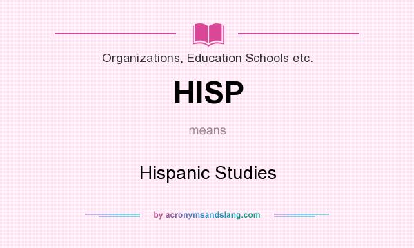 What does HISP mean? It stands for Hispanic Studies