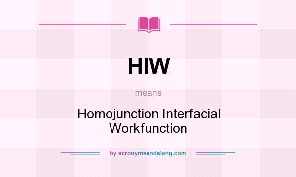 What does HIW mean? It stands for Homojunction Interfacial Workfunction