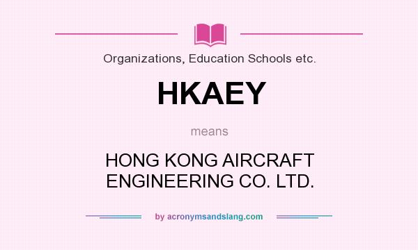 What does HKAEY mean? It stands for HONG KONG AIRCRAFT ENGINEERING CO. LTD.