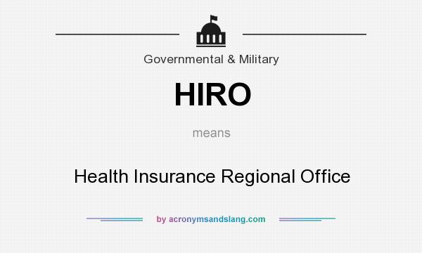 What does HIRO mean? It stands for Health Insurance Regional Office