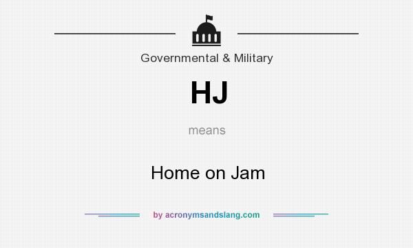 What does HJ mean? It stands for Home on Jam