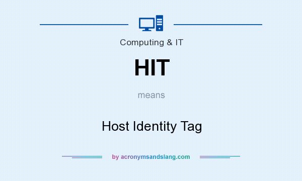 What does HIT mean? It stands for Host Identity Tag