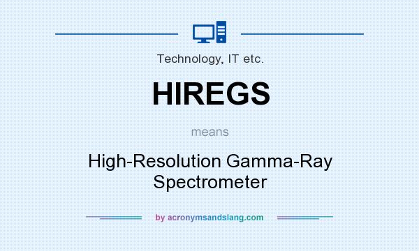 What does HIREGS mean? It stands for High-Resolution Gamma-Ray Spectrometer