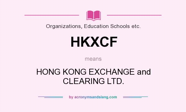 What does HKXCF mean? It stands for HONG KONG EXCHANGE and CLEARING LTD.