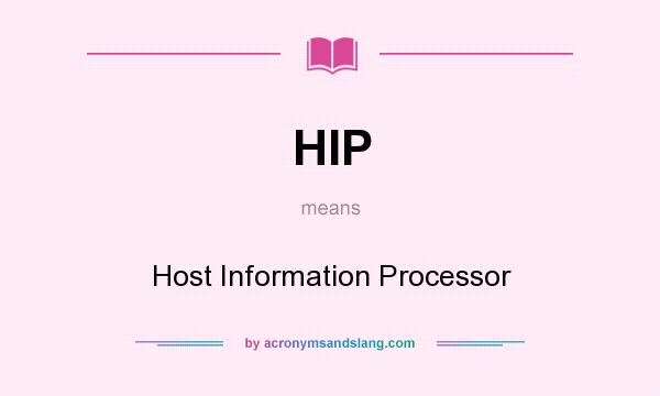What does HIP mean? It stands for Host Information Processor