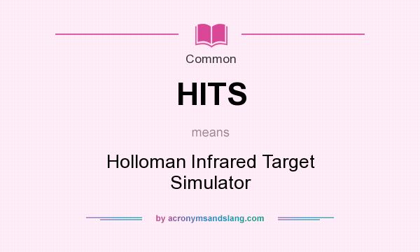 What does HITS mean? It stands for Holloman Infrared Target Simulator