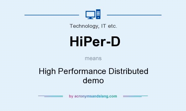 What does HiPer-D mean? It stands for High Performance Distributed demo