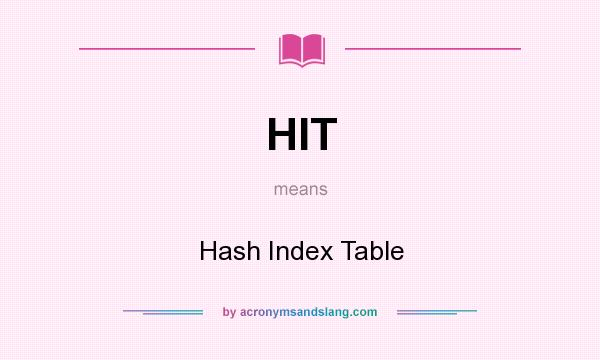 What does HIT mean? It stands for Hash Index Table