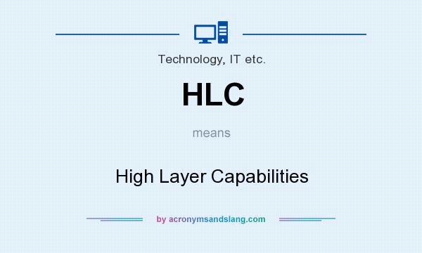What does HLC mean? It stands for High Layer Capabilities