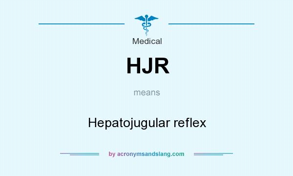 What does HJR mean? It stands for Hepatojugular reflex