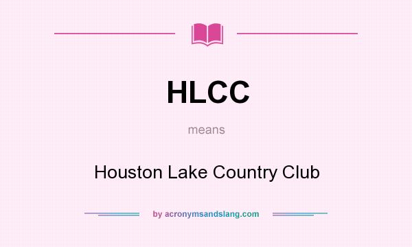 What does HLCC mean? It stands for Houston Lake Country Club