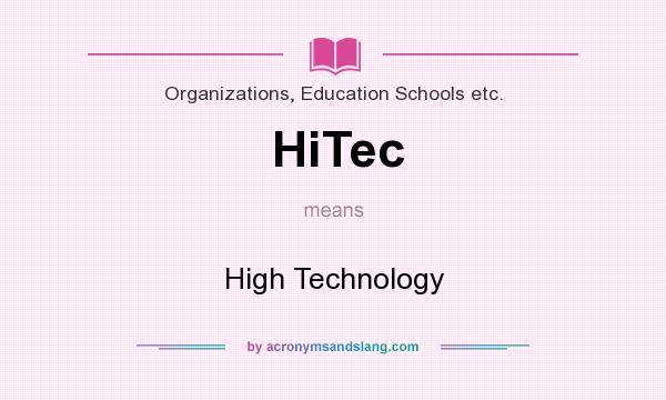 What does HiTec mean? It stands for High Technology