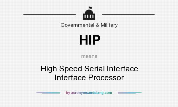 What does HIP mean? It stands for High Speed Serial Interface Interface Processor