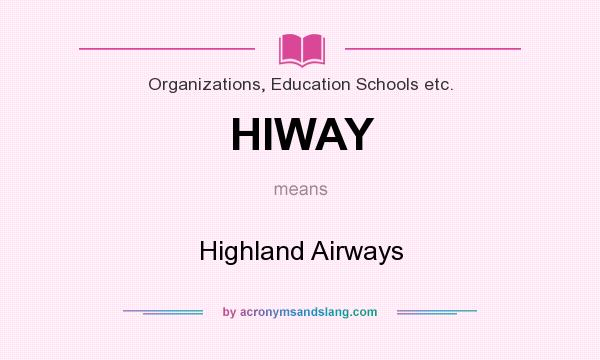What does HIWAY mean? It stands for Highland Airways