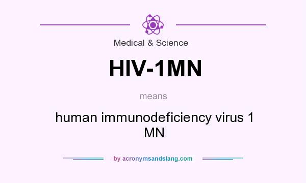 What does HIV-1MN mean? It stands for human immunodeficiency virus 1 MN