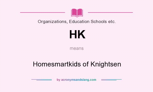 What does HK mean? It stands for Homesmartkids of Knightsen
