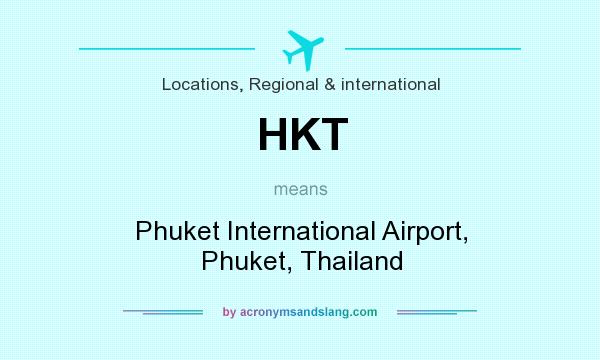 What does HKT mean? It stands for Phuket International Airport, Phuket, Thailand