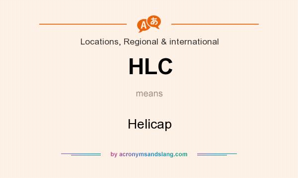 What does HLC mean? It stands for Helicap