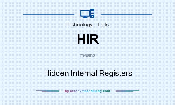 What does HIR mean? It stands for Hidden Internal Registers