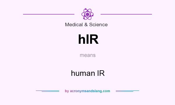 What does hIR mean? It stands for human IR