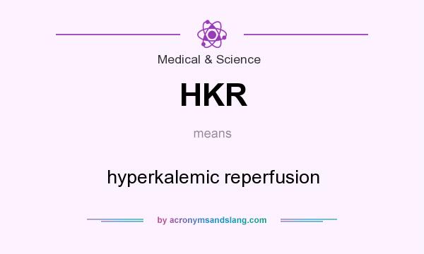 What does HKR mean? It stands for hyperkalemic reperfusion