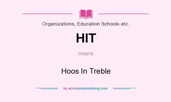 What does HIT mean? It stands for Hoos In Treble