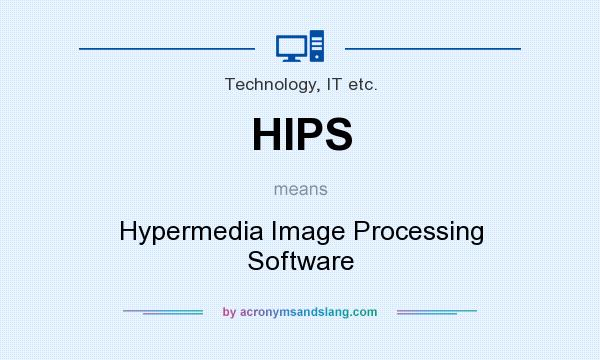 What does HIPS mean? It stands for Hypermedia Image Processing Software