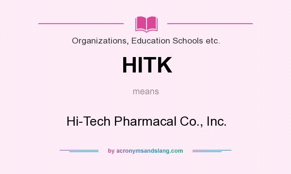 What does HITK mean? It stands for Hi-Tech Pharmacal Co., Inc.